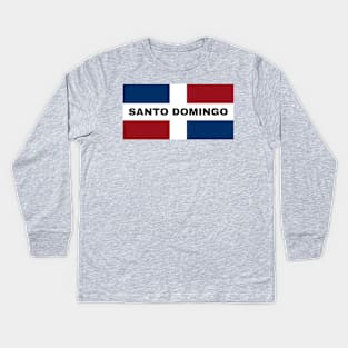 Santo Domingo City in Dominican Republic Flag Kids Long Sleeve T-Shirt